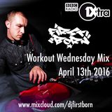 DJ First Born Workout Wednesday April 13th 2016