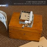 If Wet Radio Show #4 | Mechanical Musical Instruments (part 1)