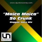 Maica Maica So Crunk | Reggae/ Soca Mix