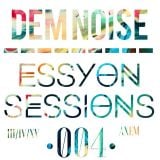 ESSYON SESSIONS 004- DEM noise