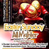 EASTER SUNDAY ALL NIGHTER - 27-3-16 - SECRET LOCATION