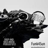 Deep And Bass Music Podcast 012 with Funk4Sun