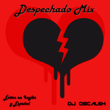 DJ Oscalex - Despechado Mix (Baladas en Inglés y Español)