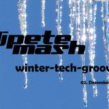 Pete Mash Winter-Tech-Grooves 02.12.2013