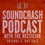 Soundcrash Podcast: Episode 3, May 2013 - with The Hectician