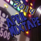 ~ April 2014 MixTape