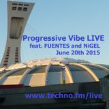 Progressive Vibe LIVE 2015-06-20 with Fuentes and NiGEL