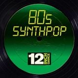 12 Inch Dance: 80s Synthpop (Continuous Mix)