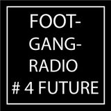 FootGangRadio #4 - Future
