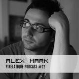 Pixelatique Podcast #22 - DJ Alex Mark