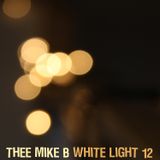 White Light 12 - (thee) Mike B