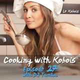 Cooking with Kobois episode 027 with DJ Tamika