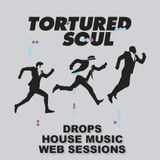 Drops House Music Web Sessions - Tortured Soul