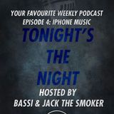 Tonight's the night (hosted by Bassi & Jack the Smoker) - Puntata 4 - IPhone music
