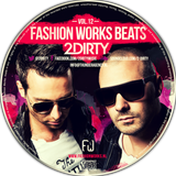 Fashion Works Beats Vol. 12. Mixed by 2Dirty.