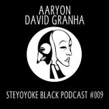 Steyoyoke Black Podcast #009 by Aaryon & David Granha