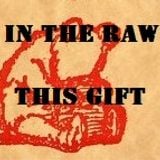 In The Raw- This Gift
