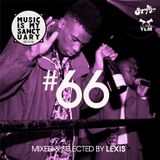 MUSIC IS MY SANCTUARY Show #66 - mixed by Lexis