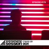 Systematic Session #179 (mixed by Och)