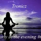 Tronicz - Early in the evening #6