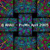 dj AHAU - PsyMix April 2005