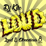 DJ Kilo Presents Loud & Obnoxious Volume 8 2016