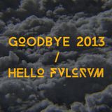 Goodbye 2013 / Hello FVLCRVM
