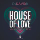 DJ David B - House Of Love - Vol. 3 - December 2014