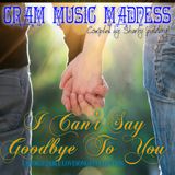 I CANT SAY GOODBYE TO YOU...