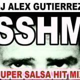DJ Alex Gutierrez Super Salsa Hit Mix