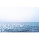 the summer comes once