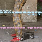 REGENERATED #3.2 / Operation Opera
