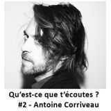 Balado – Qu’est-ce que t’écoutes #2 : Antoine Corriveau
