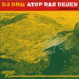 DJ DRM - Atop Ras Dejen Mix