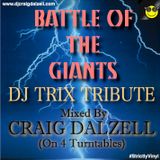 Battle Of The Giants! DJ Trix Tribute Mixed by Craig Dalzell