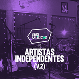 #216 SEIS MÚSICAS DE ARTISTAS INDEPENDENTES (V.2)