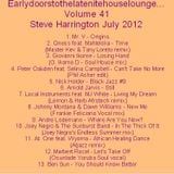 Earlydoorstothelatenitehouselounge... Volume 41 Steve Harrington July 2012