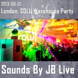 Sounds By JB Live in London (2013-06-01): SOLU Warehouse Party