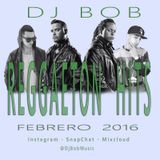 Dj Bob - Reggaeton Hits (Febrero 2016)
