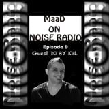 Dj MaaD presents Noise Radio Show episode 9 - Guest Dj By K3L