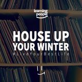 House Up Your Winter