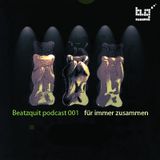 Beatzquit - Für Immer Zusammen Podcast 001