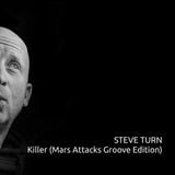 Steve Turn Music - Killer (Mars Attacks Groove Edition)