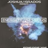 Energetic Sessions 106 Pres By Joshua Grados