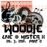 Woodie live @ Mister X - 26.03.2011. part 2