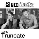 Slam Radio - 029 Truncate