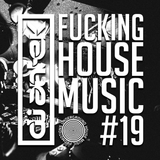 Antek - Fucking House Music #19