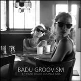 LOUNGE - "Badu Groovism"