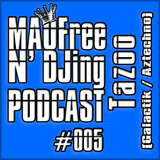 MAOFree N'DJIng Podcast #005 by Tazoo (Galactik / Aztechno)
