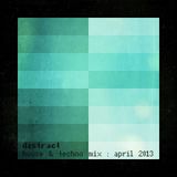 Distract - House & Techno Mix - April 2013